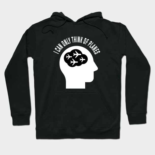 I can Only Think of Planes | Gift Hoodie by ProPlaneSpotter